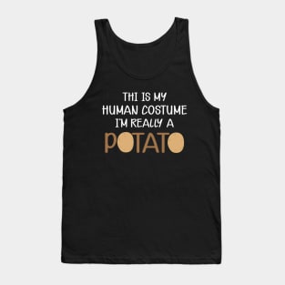 Potato - This is my human costume I'm really a potato Tank Top